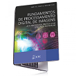 Fundamentos de Processamento Digital de Imagens - Uma Abordagem Prática com Exemplos em MATLAB