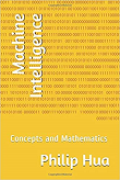 Machine Intelligence: Concepts and Mathematics