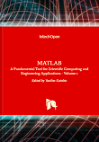 MATLAB: A Fundamental Tool for Scientific Computing and Engineering Applications, Volume 1