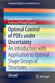 Optimal Control of PDEs under Uncertainty: An introduction with application to optimal shape design of structures