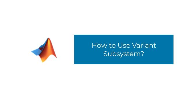 Incorporate multiple design variants for any component in Simulink models using Variant Subsystems. This will give you multiple design choices in a single model.