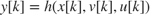 $y[k] = h(x[k], v[k], u[k])$