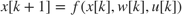 $x[k+1] = f(x[k], w[k], u[k])$