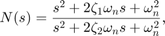 $$N(s) = {s^2 + 2 \zeta_1 \omega_n s + \omega_n^2 \over s^2 + 2 \zeta_2 \omega_n s + \omega_n^2} , $$