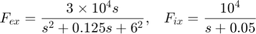 $$ F_{ex} = { 3 \times 10^4 s \over s^2 + 0.125 s + 6^2 } , \;\;\;&#10;F_{ix} = { 10^4 \over s + 0.05 } $$