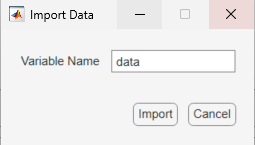 Choose your variable name in the Import Data dialog box then click Import.