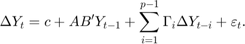 $$&#10;\Delta{Y}_t = c + A B' Y_{t - 1} + \sum_{i = 1}^{p-1} \Gamma_i \Delta{Y}_{t - i} + \varepsilon_t.&#10;$$