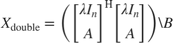 $$X_\textrm{double} = \left(\left[\begin{array}{c}\lambda I_n\\A\end{array}\right]^\mathrm{H}
\left[\begin{array}{c}\lambda I_n\\A\end{array}\right]\right)\backslash B$$