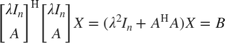 $$\left[\begin{array}{c}\lambda I_n\\A\end{array}\right]^\mathrm{H} \left[\begin{array}{c}\lambda
I_n\\A\end{array}\right]X = (\lambda^2I_n + A^\mathrm{H}A)X = B$$