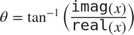 $$
\theta = \tan^{-1}\left({\mbox{\texttt{imag}}(x)\over \mbox{\texttt{real}}(x)}\right)
$$