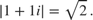 $$|1+1i| = \sqrt{2}.$$