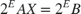 $$2^E AX = 2^EB$$