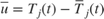 $\bar{u}=T_j(t)-\bar{T}_j(t)$