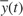 $\bar{y}(t)$