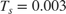 $T_s = 0.003$