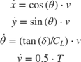 $$\begin{array}{l}
\dot x = \cos \left( \theta \right) \cdot v\\
\dot y = \sin \left( \theta \right) \cdot v\\
\dot \theta = \left( {{{\tan \left( \delta \right)} \mathord{\left/
 {\vphantom {{\tan \left( \delta \right)} {{C_L}}}} \right.
 \kern-\nulldelimiterspace} {{C_L}}}} \right) \cdot v\\
\dot v = 0.5 \cdot T
\end{array}$$