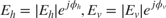 $$ E_h = |E_h|e^{j\phi_h}, E_v = |E_v|e^{j\phi_v} $$