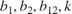 $b_1,b_2,b_{12},k$