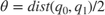 $\theta = dist(q_0, q_1)/2$