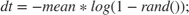 $$ dt = -mean * log(1 - rand()); $$