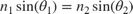 $$ n_1 \sin(\theta_1) = n_2 \sin(\theta_2) $$