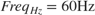 $Freq_{Hz}=60 \rm{Hz}$