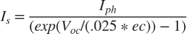 $$I_s = {I_{ph} \over (exp(V_{oc} / (.025*ec)) - 1)}$$