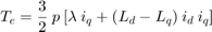 $$T_e = \frac{3}{2} \: p \:[ \lambda \: i_{q} + (L_{d}-L_{q})\: i_{d}\: i_{q}]$$