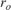 $r_{o}$