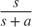 $$ \frac{s}{s+a} $$