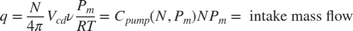 $$q=\frac{N}{4\pi}V_{cd}\nu \frac{P_m}{RT} = C_{pump}(N,P_m) N P_m =
\mbox{ intake mass flow}$$
