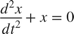 $$\frac{d^2 x}{dt^2} + x = 0$$