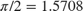 $\pi/2 = 1.5708$