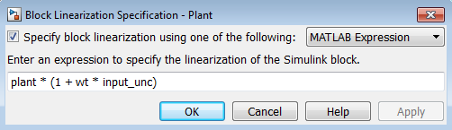 Block Linearization Specification dialog box showing the block linearization specified as a MATLAB expression, plant * (1 + wt * input_unc)