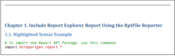 Report sample showing Chapter 1. Include Report Explorer Report Using the RptFile Reporter, section 1.1 Highlighted Syntax Example, and a code sample that shows "% To import the Report API Package, use this command:" in green, "import" in black and "mlreportgen.report.*" in red